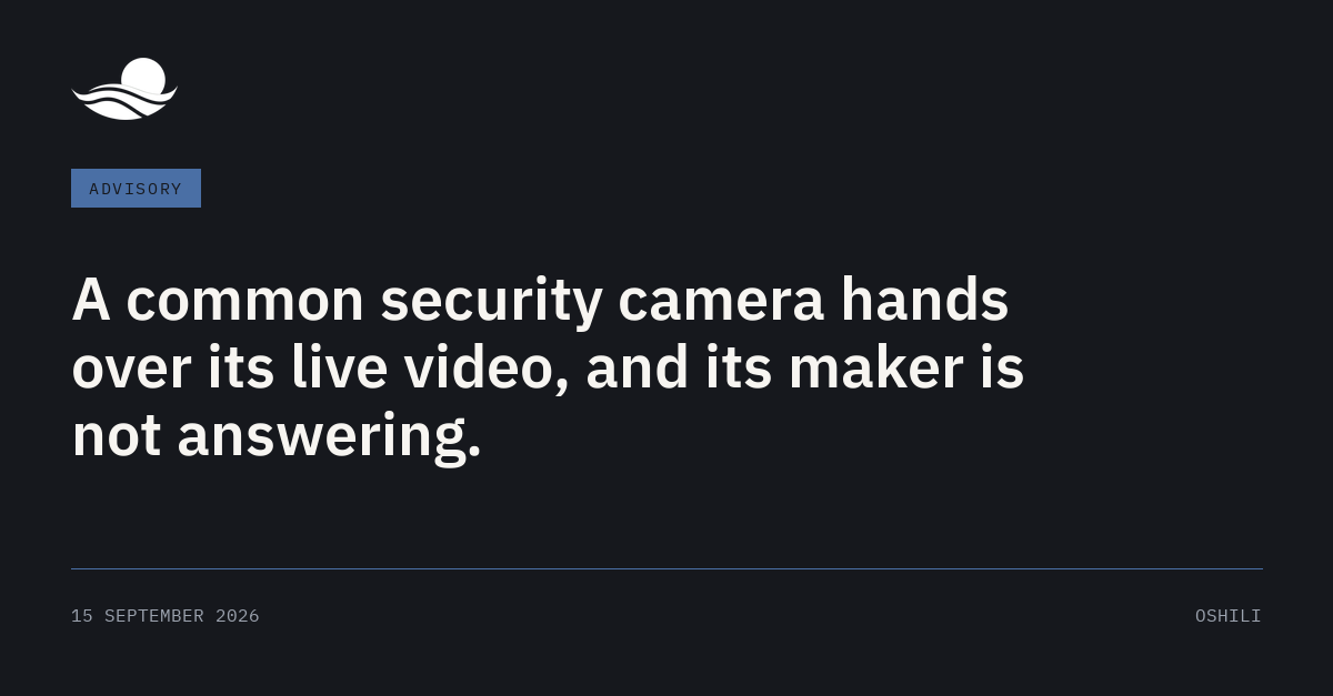 Brief card: A common security camera hands over its live video, and its maker is not answering.