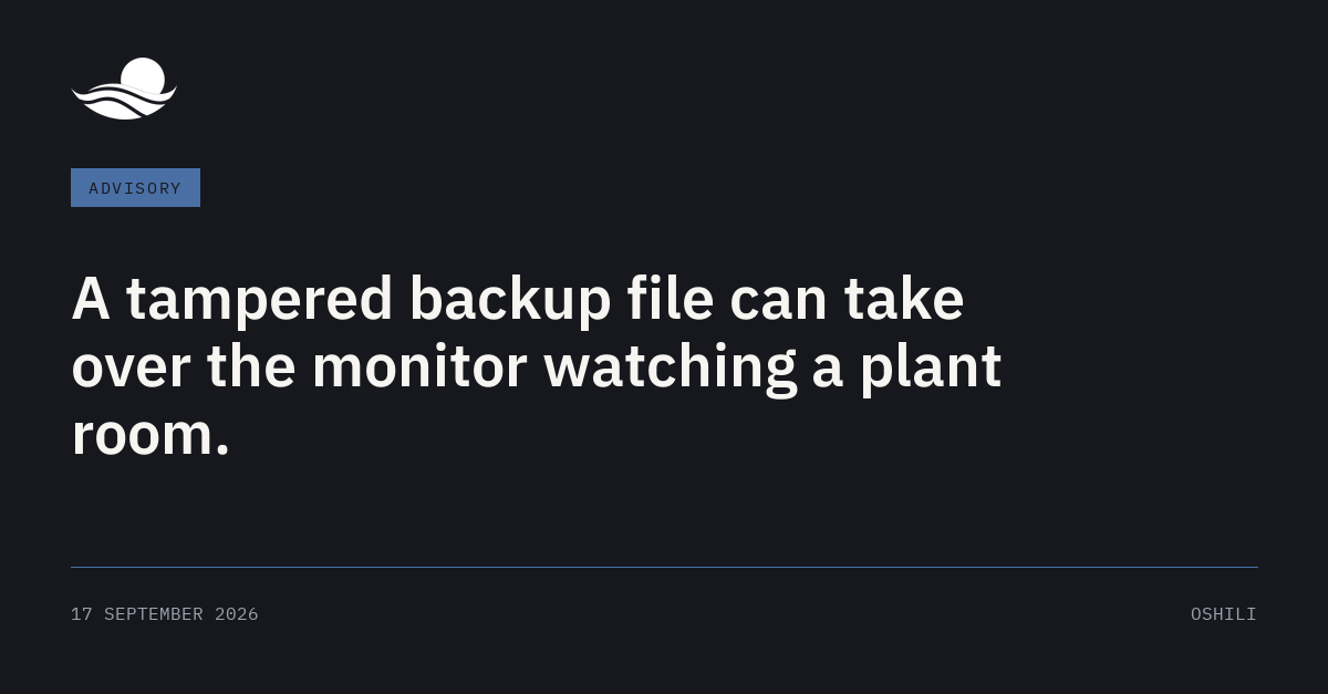 Brief card: A tampered backup file can take over the monitor watching a plant room.