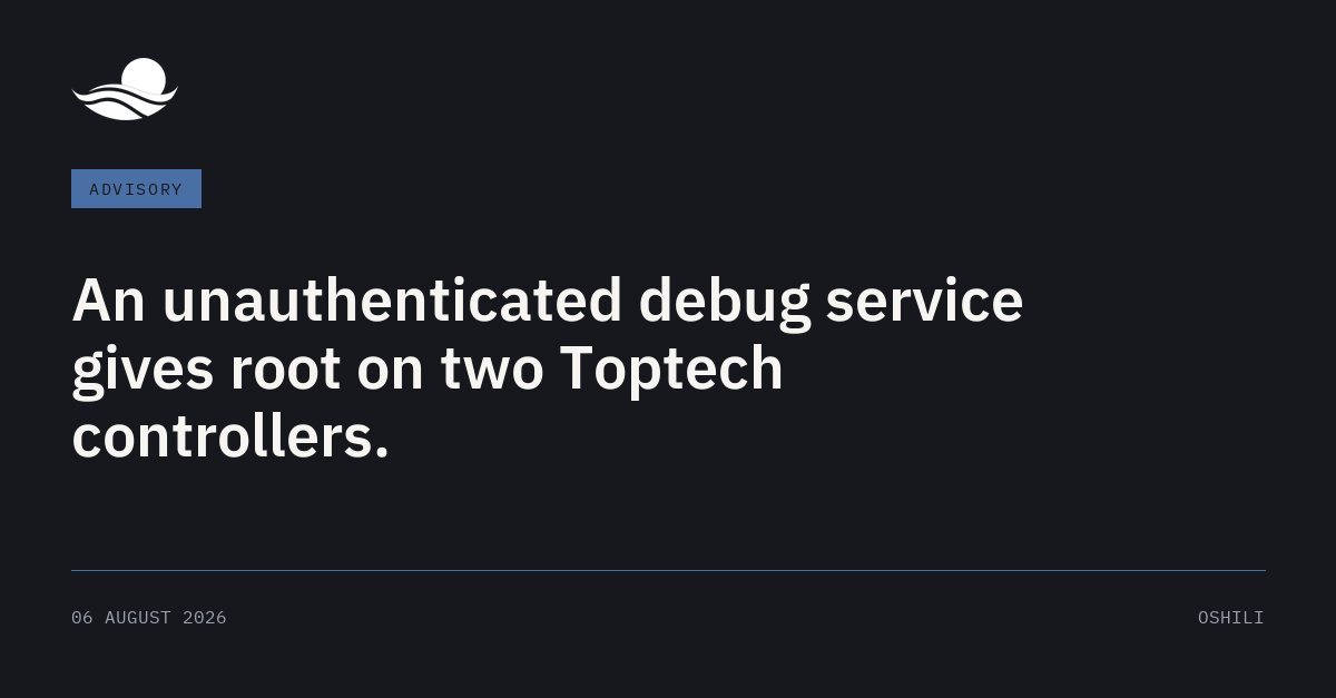 Brief card: An unauthenticated debug service gives root on two Toptech controllers.
