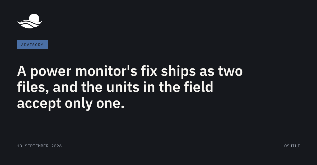 Brief card: A power monitor's fix ships as two files, and the units in the field accept only one.